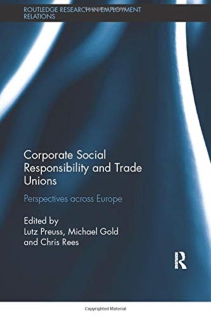 Corporate Social Responsibility and Trade Unions : Perspectives across Europe, Paperback / softback Book