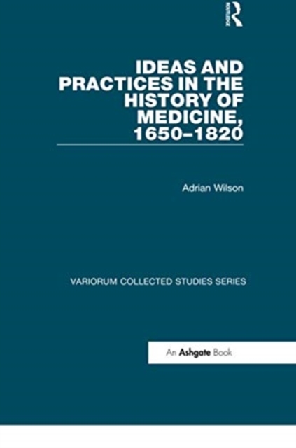 Ideas and Practices in the History of Medicine, 1650–1820, Paperback / softback Book