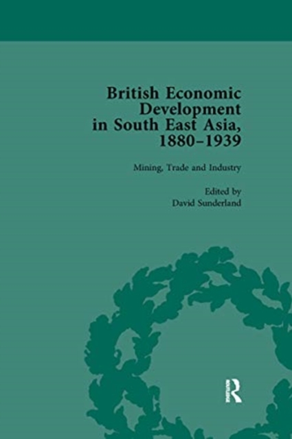 British Economic Development in South East Asia, 1880-1939, Volume 2, Paperback / softback Book