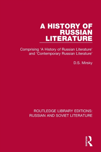 A History of Russian Literature : Comprising 'A History of Russian Literature' and 'Contemporary Russian Literature', Paperback / softback Book