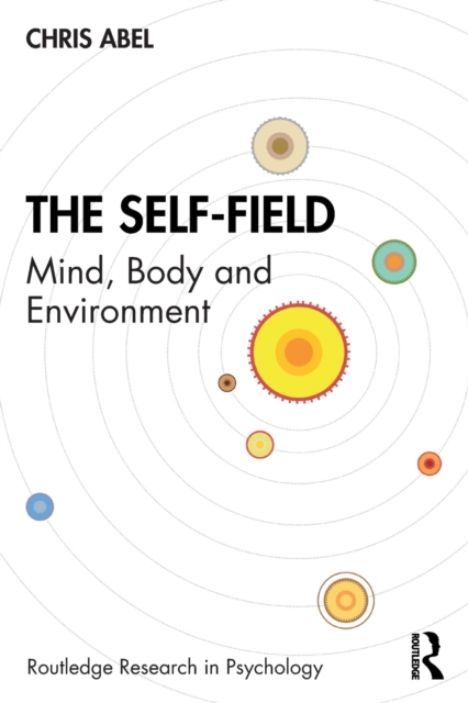 The Self-Field : Mind, Body and Environment, Paperback / softback Book