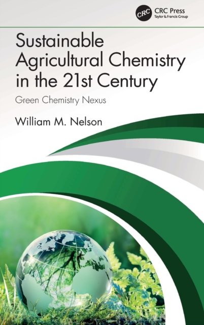 Sustainable Agricultural Chemistry in the 21st Century : Green Chemistry Nexus, Hardback Book