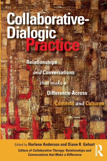 Collaborative-Dialogic Practice : Relationships and Conversations that Make a Difference Across Contexts and Cultures, Paperback / softback Book