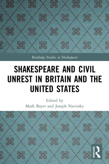 Shakespeare and Civil Unrest in Britain and the United States, Paperback / softback Book