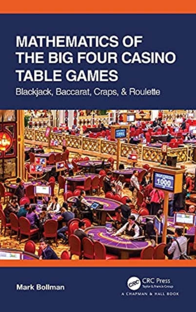 Mathematics of The Big Four Casino Table Games : Blackjack, Baccarat, Craps, & Roulette, Hardback Book