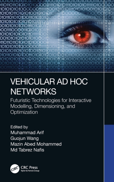 Vehicular Ad Hoc Networks : Futuristic Technologies for Interactive Modelling, Dimensioning, and Optimization, Hardback Book