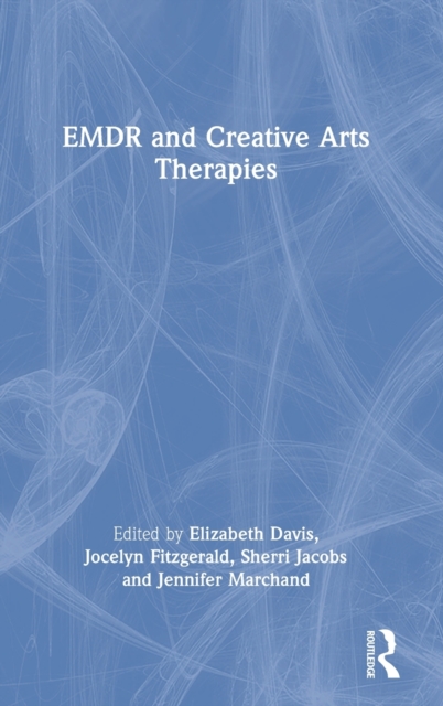 EMDR and Creative Arts Therapies, Hardback Book