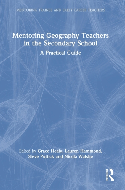 Mentoring Geography Teachers in the Secondary School : A Practical Guide, Hardback Book