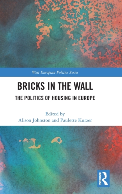 Bricks in the Wall : The Politics of Housing in Europe, Hardback Book
