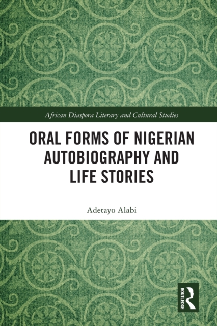 Oral Forms of Nigerian Autobiography and Life Stories, Paperback / softback Book