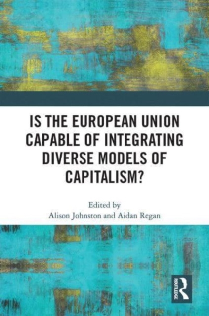 Is the European Union Capable of Integrating Diverse Models of Capitalism?, Paperback / softback Book