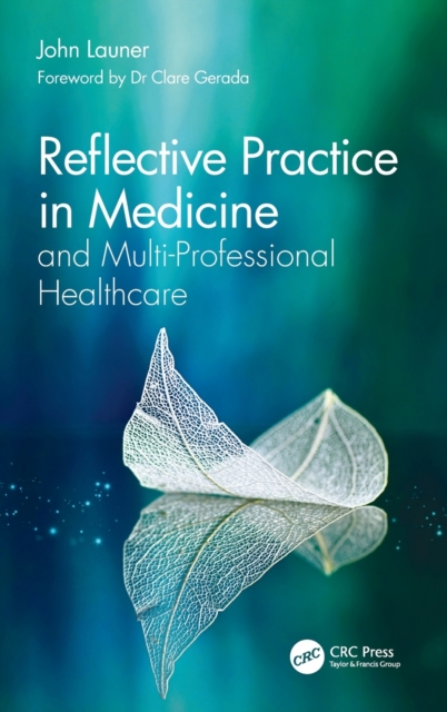Reflective Practice in Medicine and Multi-Professional Healthcare, Hardback Book
