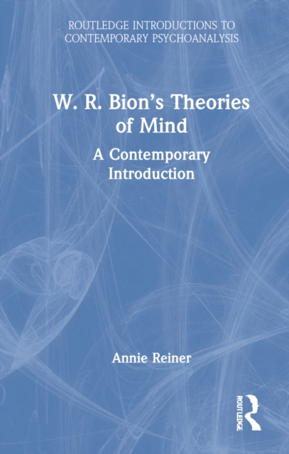 W. R. Bion’s Theories of Mind : A Contemporary Introduction, Hardback Book