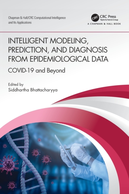 Intelligent Modeling, Prediction, and Diagnosis from Epidemiological Data : COVID-19 and Beyond, Hardback Book