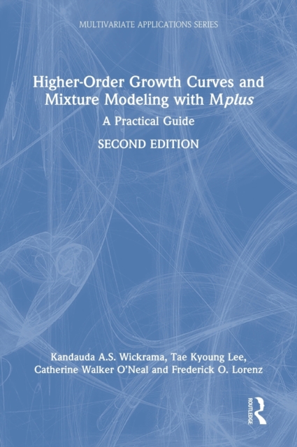 Higher-Order Growth Curves and Mixture Modeling with Mplus : A Practical Guide, Hardback Book
