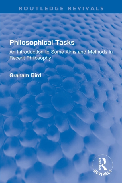 Philosophical Tasks : An Introduction to Some Aims and Methods in Recent Philosophy, Paperback / softback Book