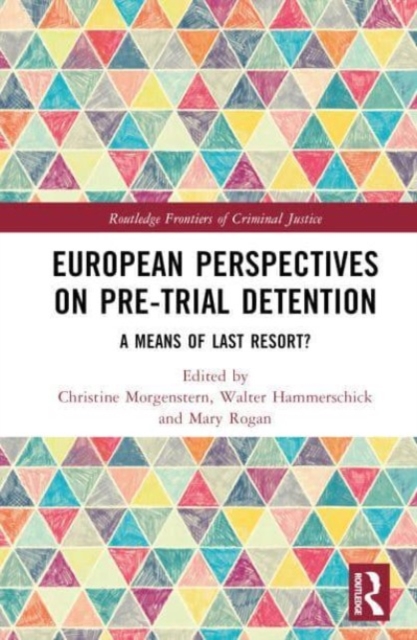 European Perspectives on Pre-Trial Detention : A Means of Last Resort?, Hardback Book