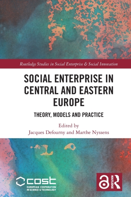 Social Enterprise in Central and Eastern Europe : Theory, Models and Practice, Paperback / softback Book