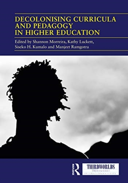 Decolonising Curricula and Pedagogy in Higher Education : Bringing Decolonial Theory into Contact with Teaching Practice, Hardback Book