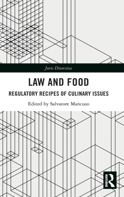 Law and Food : Regulatory Recipes of Culinary Issues, Hardback Book