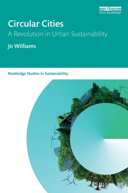 Circular Cities : A Revolution in Urban Sustainability, Paperback / softback Book