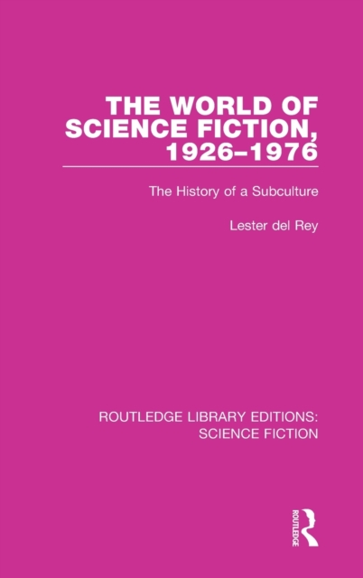 The World of Science Fiction, 1926-1976 : The History of a Subculture, Hardback Book