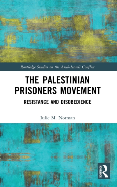 The Palestinian Prisoners Movement : Resistance and Disobedience, Hardback Book