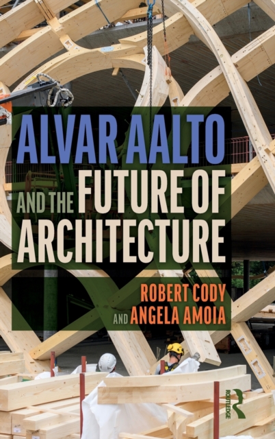 Alvar Aalto and the Future of Architecture, Hardback Book