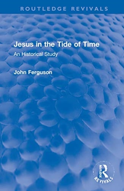 Jesus in the Tide of Time : An Historical Study, Hardback Book
