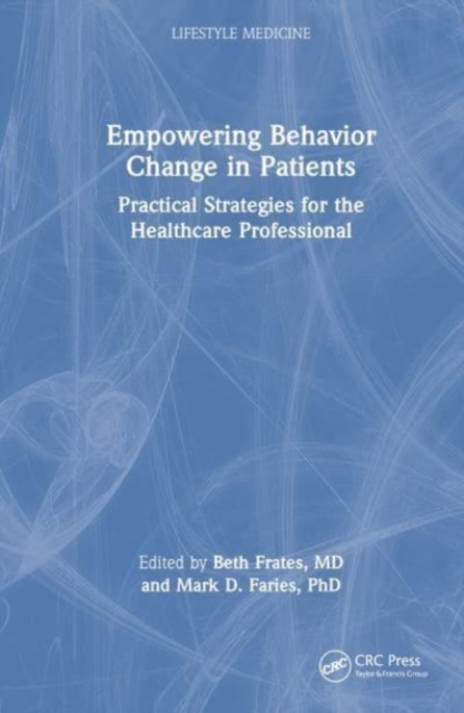 Empowering Behavior Change in Patients : Practical Strategies for the Healthcare Professional, Hardback Book