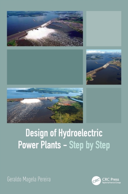 Design of Hydroelectric Power Plants - Step by Step, Hardback Book