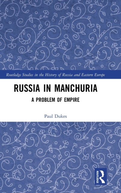 Russia in Manchuria : A Problem of Empire, Hardback Book