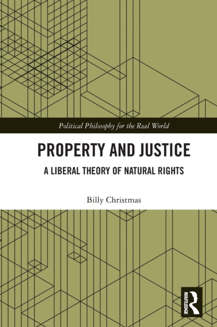 Property and Justice : A Liberal Theory of Natural Rights, Paperback / softback Book