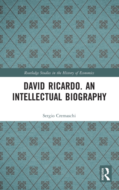 David Ricardo. An Intellectual Biography, Hardback Book