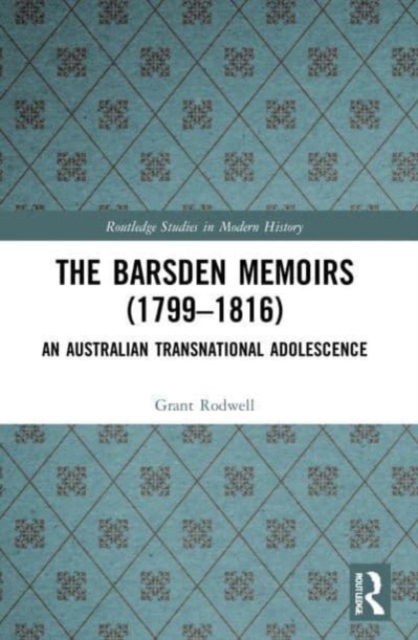 The Barsden Memoirs (1799-1816) : An Australian Transnational Adolescence, Paperback / softback Book