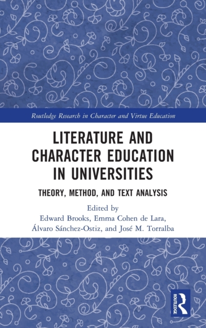 Literature and Character Education in Universities : Theory, Method, and Text Analysis, Hardback Book