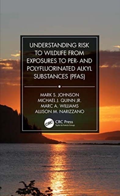 Understanding Risk to Wildlife from Exposures to Per- and Polyfluorinated Alkyl Substances (PFAS), Hardback Book