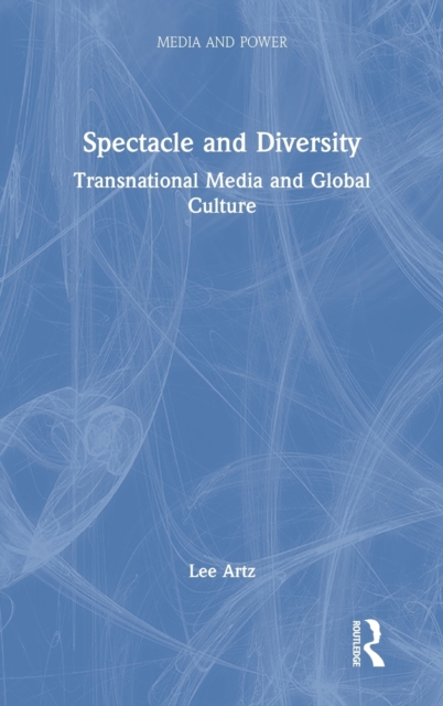 Spectacle and Diversity : Transnational Media and Global Culture, Hardback Book