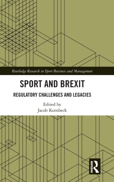 Sport and Brexit : Regulatory Challenges and Legacies, Hardback Book