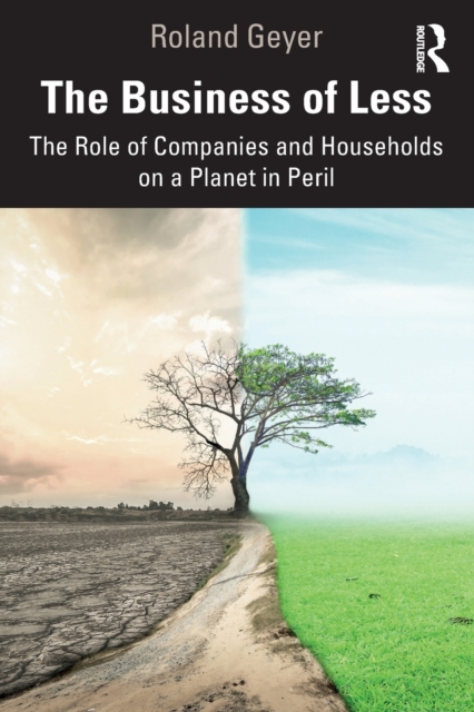 The Business of Less : The Role of Companies and Households on a Planet in Peril, Paperback / softback Book