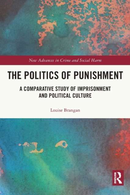 The Politics of Punishment : A Comparative Study of Imprisonment and Political Culture, Paperback / softback Book