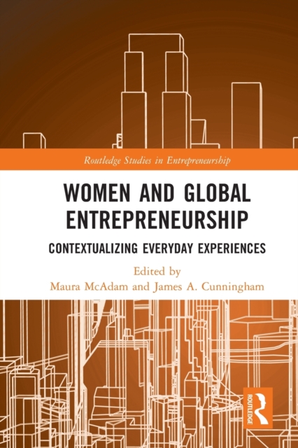 Women and Global Entrepreneurship : Contextualising Everyday Experiences, Paperback / softback Book