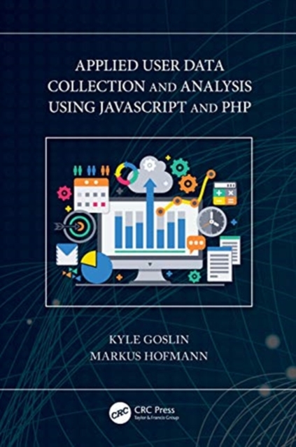 Applied User Data Collection and Analysis Using JavaScript and PHP, Hardback Book