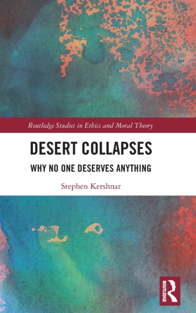 Desert Collapses : Why No One Deserves Anything, Hardback Book