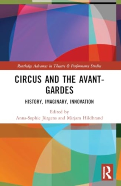 Circus and the Avant-Gardes : History, Imaginary, Innovation, Paperback / softback Book