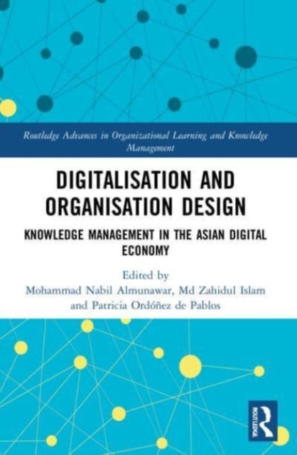 Digitalisation and Organisation Design : Knowledge Management in the Asian Digital Economy, Paperback / softback Book