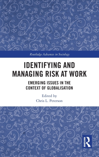 Identifying and Managing Risk at Work : Emerging Issues in the Context of Globalisation, Hardback Book