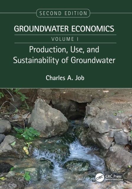 Production, Use, and Sustainability of Groundwater : Groundwater Economics, Volume 1, Paperback / softback Book