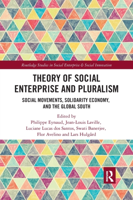 Theory of Social Enterprise and Pluralism : Social Movements, Solidarity Economy, and Global South, Paperback / softback Book