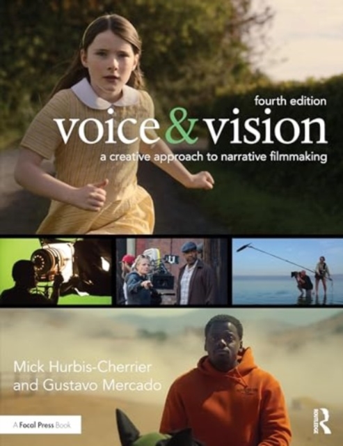 Voice & Vision : A Creative Approach to Narrative Filmmaking, Paperback / softback Book